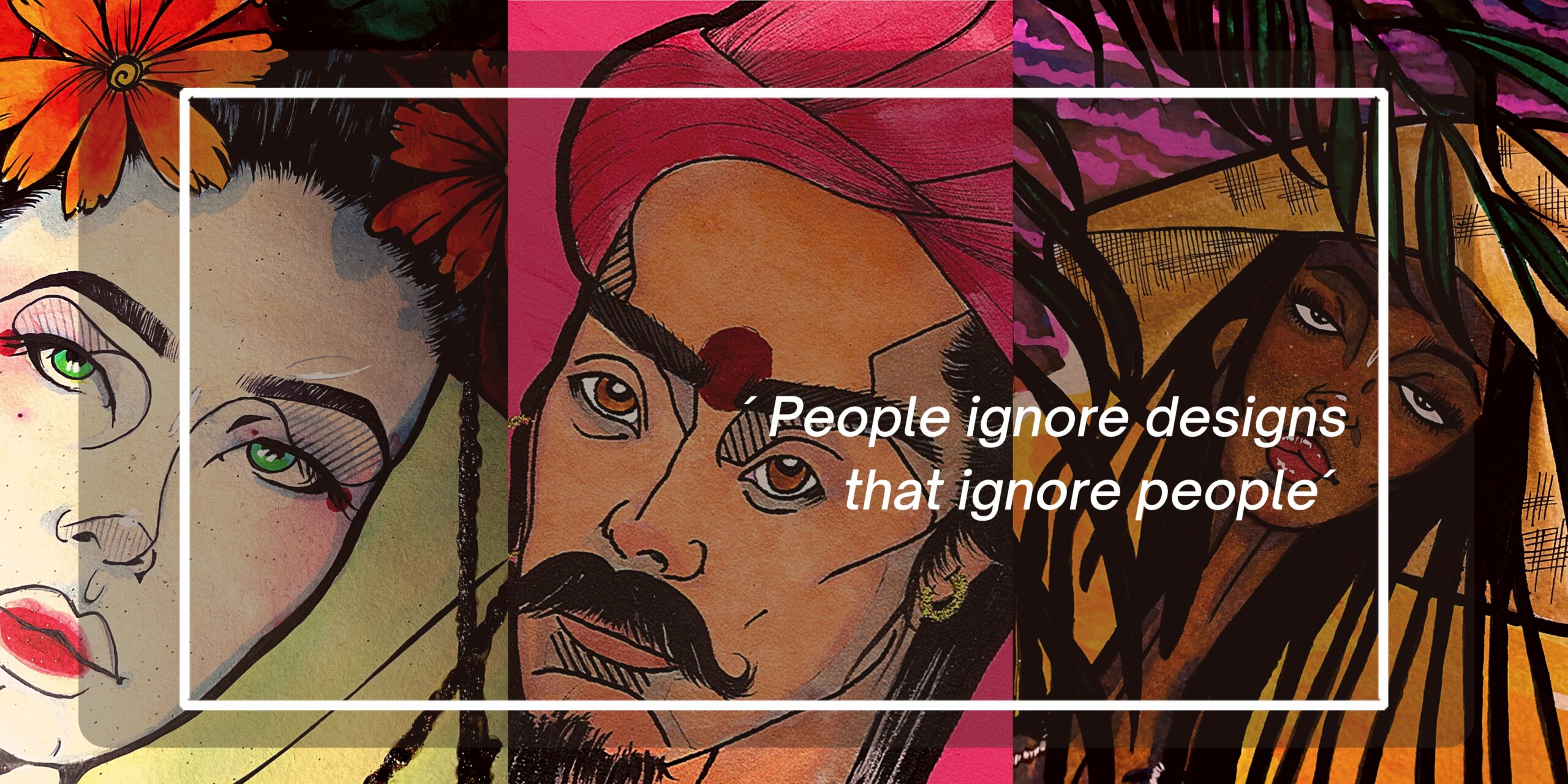 Célébrer la diversité, célébrer la vie ! "People ignore designs that ignore people".